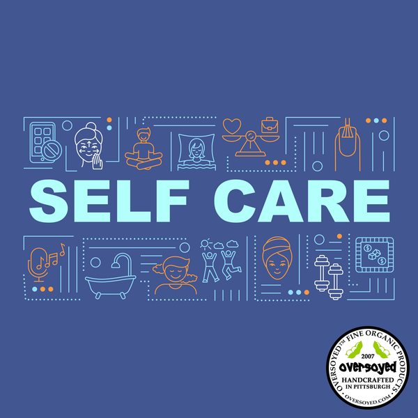 OverSoyed Fine Organic Products - Self Care Awareness Month