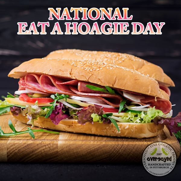 OverSoyed Fine Organic Products - National Eat A Hoagie Day