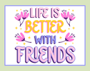 Life Is Better With Friends Artisan Hand Poured Soy Tumbler Candle
