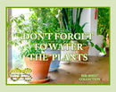 Don't Forget To Water The Plants Artisan Handcrafted Fragrance Warmer & Diffuser Oil Sample
