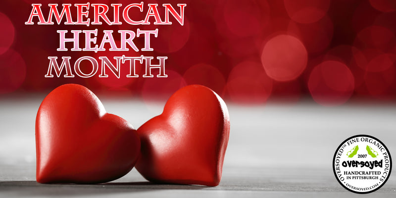 OverSoyed Fine Organic Products - American Heart Month