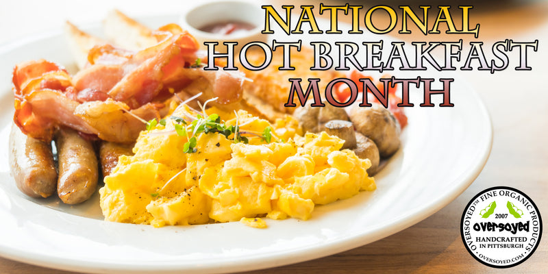 OverSoyed Fine Organic Products - National Hot Breakfast Month