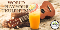OverSoyed Fine Organic Products - World Play Your Ukulele Day