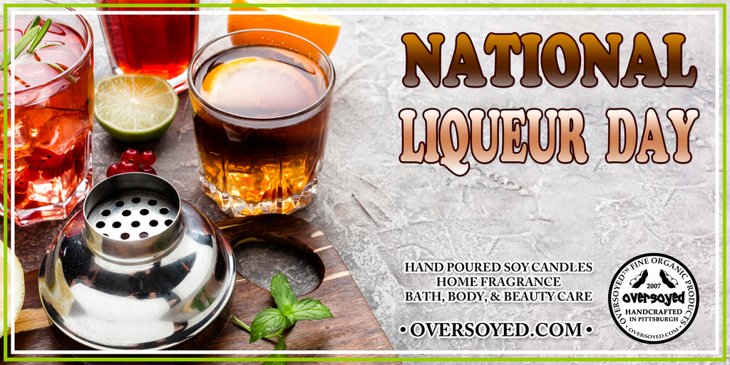 National Liqueur Day OverSoyed Fine Organic Products