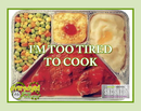 I'm Too Tired To Cook Artisan Hand Poured Soy Tumbler Candle