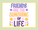 Friends Are The Sunshine Of Life Artisan Hand Poured Soy Tumbler Candle