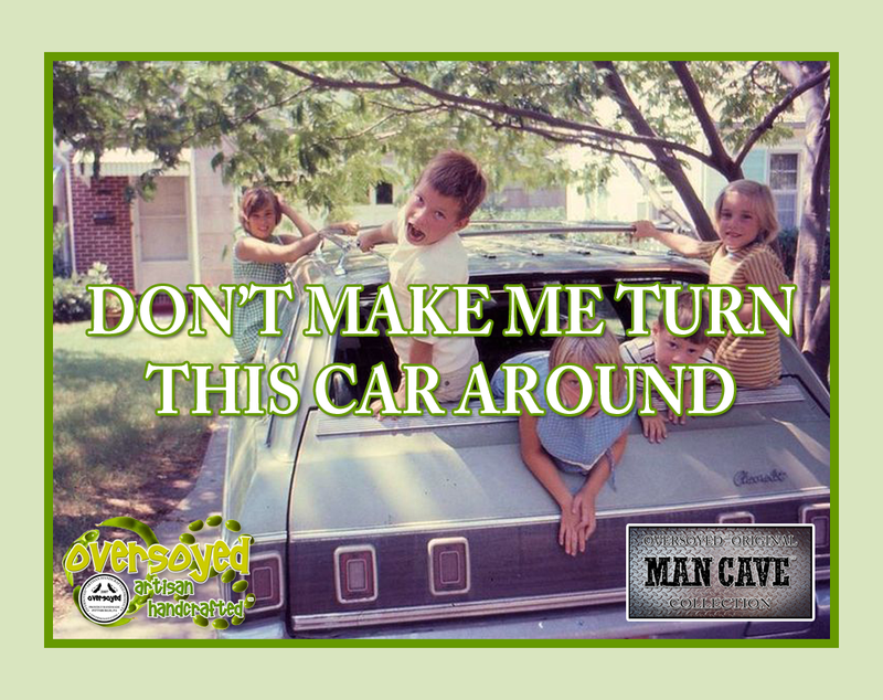 Don't Make Me Turn This Car Around Artisan Hand Poured Soy Tumbler Candle
