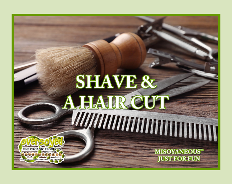 Shave & A Haircut Artisan Handcrafted Sugar Scrub & Body Polish