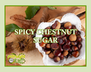 Spicy Chestnut Sugar Artisan Handcrafted Fragrance Warmer & Diffuser Oil